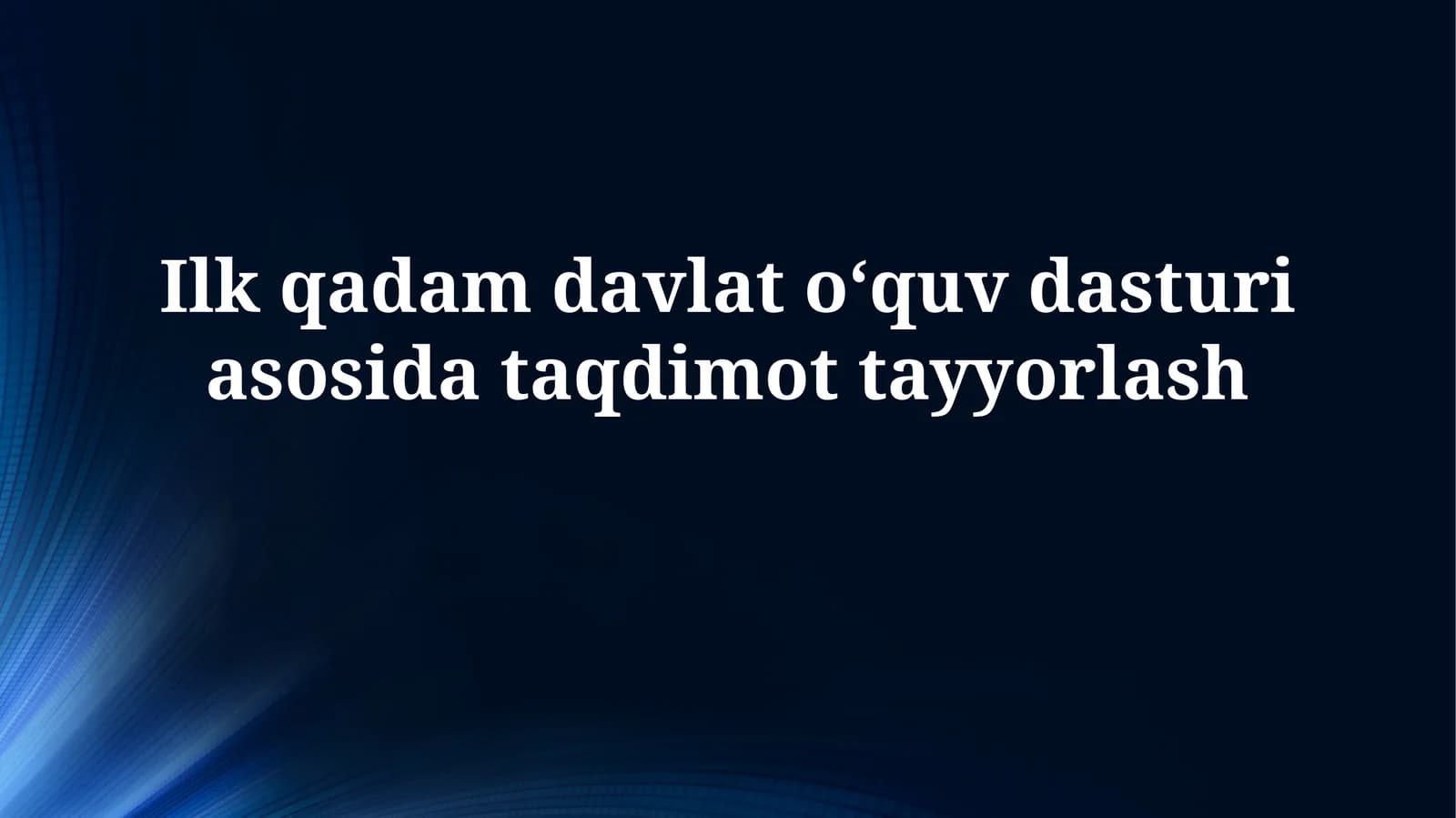 Ilk qadam davlat oʻquv dasturi asosida taqdimot tayyorlash