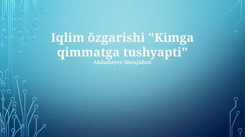 Iqlim õzgarishi "Kimga qimmatga tushyapti"