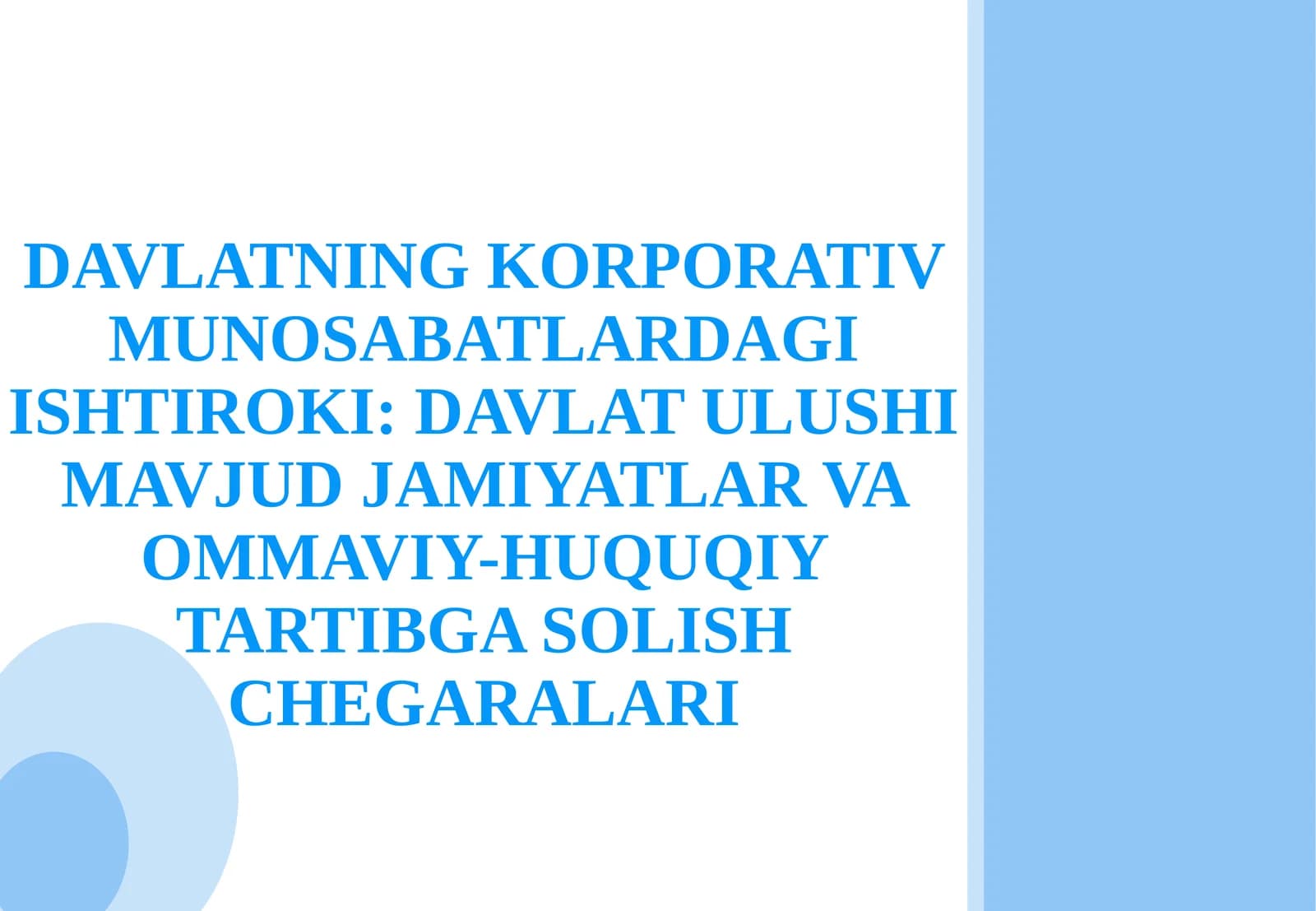 Davlatning korporativ munosabatlardagi ishtiroki davlat ulushi mavjud jamiyatlar va ommaviy-huquqiy tartibga solish chegaralari.pptx