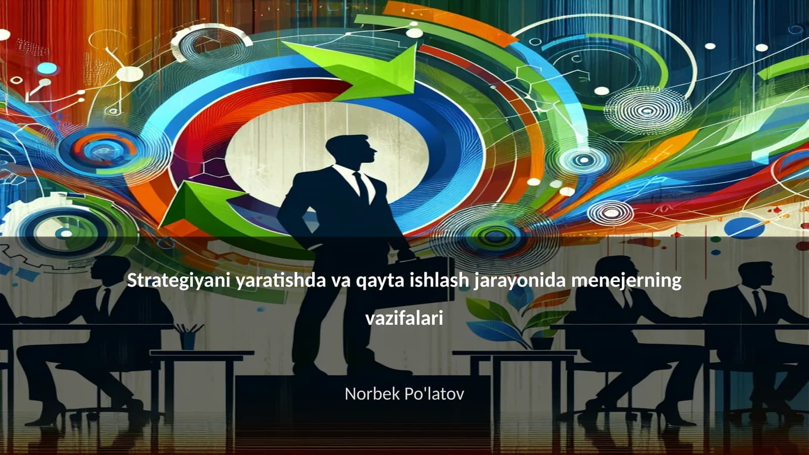 Strategiyani yaratishda va qayta ishlash jarayonida menejerning vazifalari