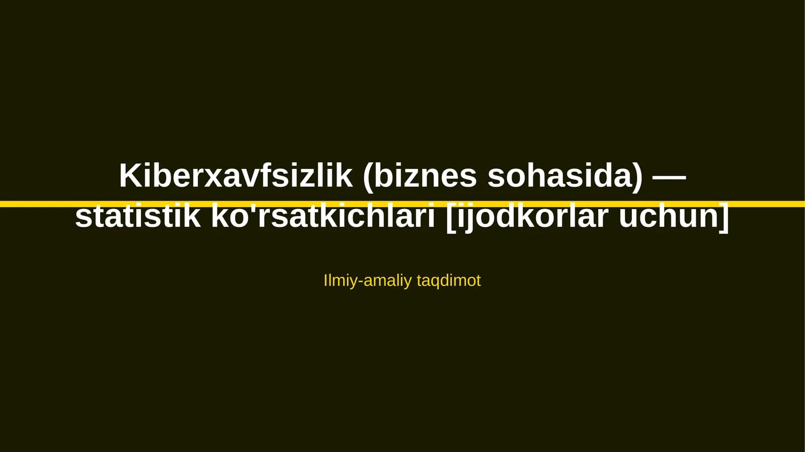 Kiberxavfsizlik (biznes sohasida) — statistik ko'rsatkichlari [ijodkorlar uchun]