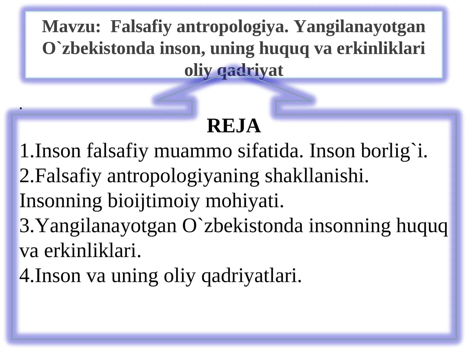 Falsafiy antropologiya. Yangilanayotgan O`zbekistonda inson, uning huquq va erkinliklari oliy qadriyat