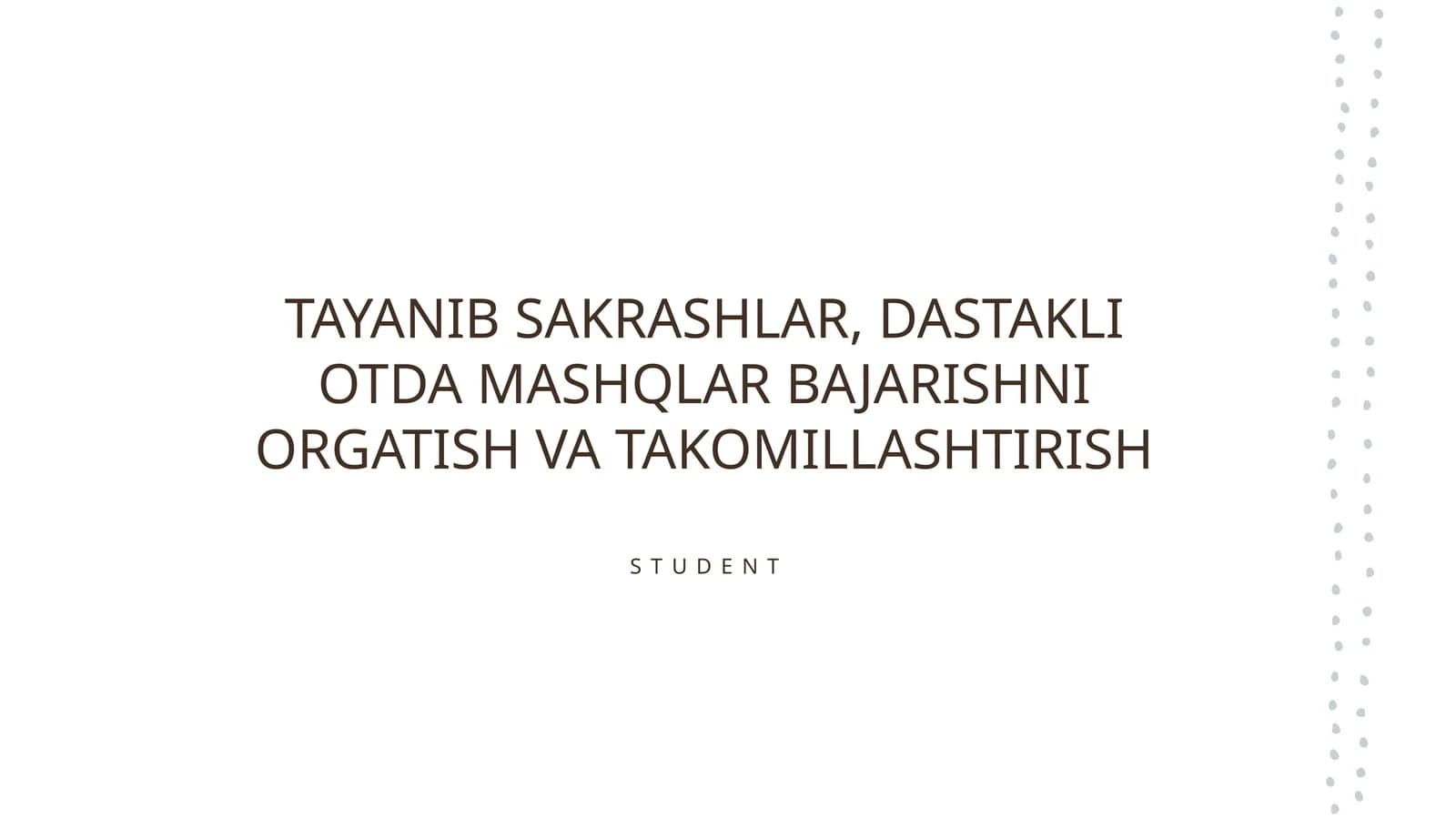 TAYANIB SAKRASHLAR, DASTAKLI OTDA MASHQLAR BAJARISHNI ORGATISH VA TAKOMILLASHTIRISH