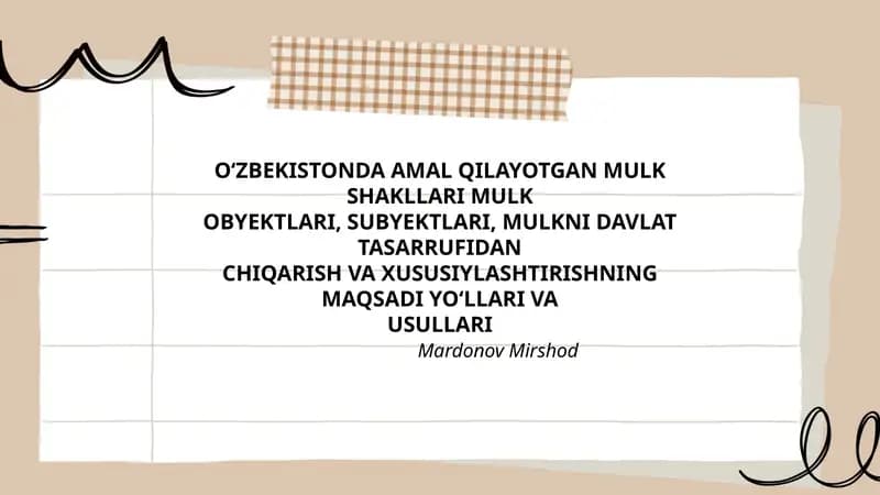 O‘zbekistonda amal qilayotgan mulk shakllari mulkobyektlari, subyektlari, mulkni davlat tasarrufidanchiqarish va xususiylashtirishning maqsadi yo‘llari va usullari