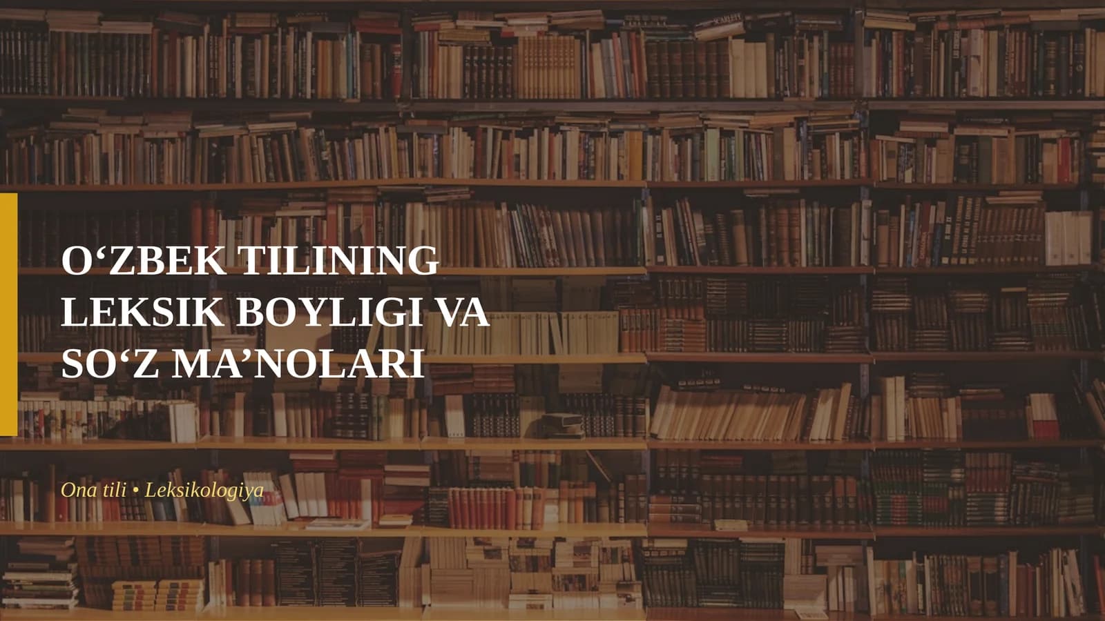 O‘ZBEK TILINING LEKSIK BOYLIGI VA SO‘Z MA’NOLARI