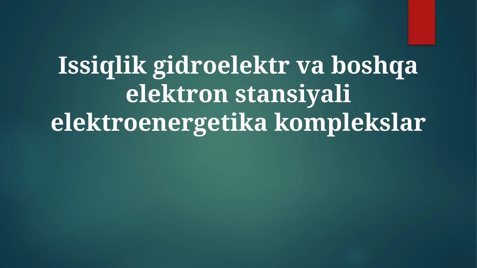 Elektr energiya kompleksini tashkil etuvchi issiqlik, gidroelektr va boshqa elektr stansiyalari