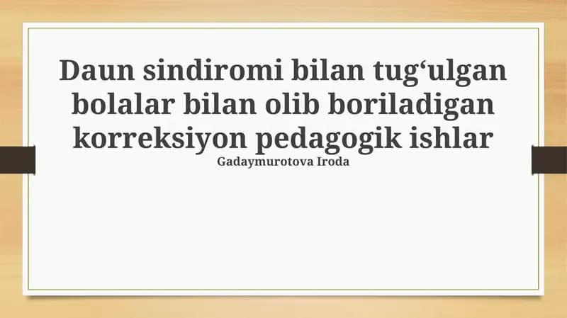Daun sindiromi bilan tugʻulgan bolalar bilan olib boriladigan korreksiyon pedagogik ishlar