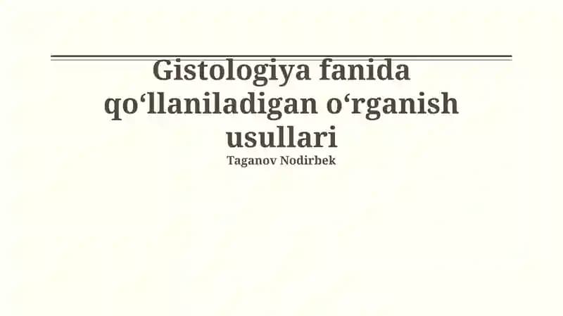 Gistologiya fanida qo‘llaniladigan o‘rganish usullari
