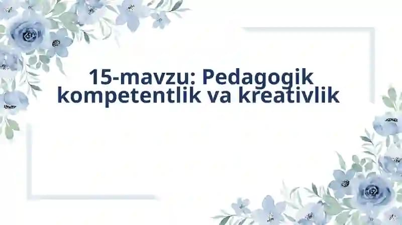 Pedagogik kompetentlik va kreativlik