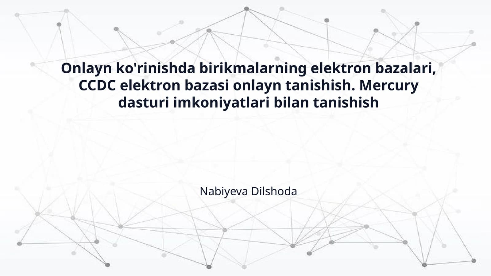 Onlayn ko'rinishda birikmalarning elektron bazalari, CCDC elektron bazasi onlayn tanishish. Mercury dasturi imkoniyatlari bilan tanishish
