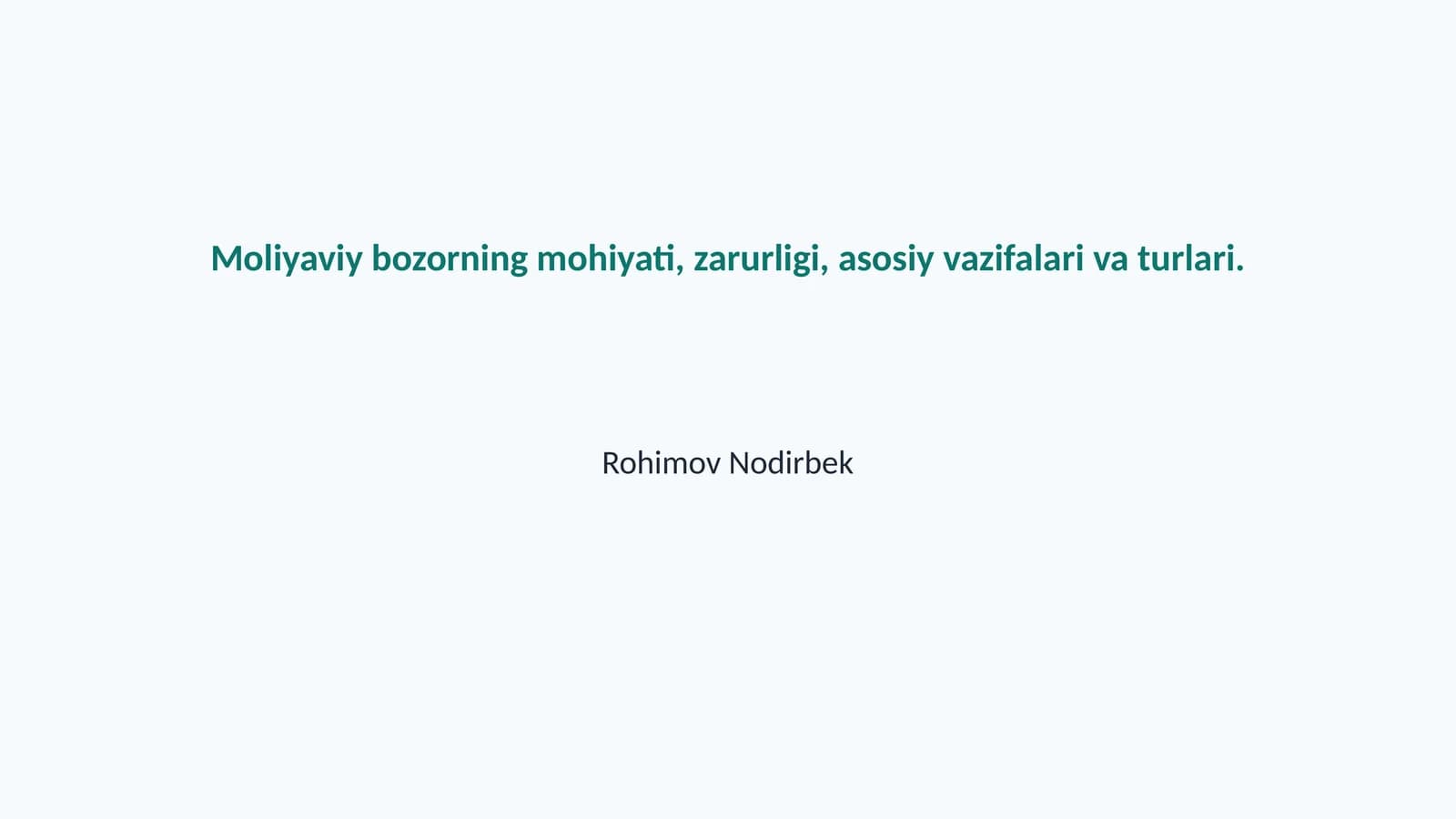 Moliyaviy bozorning mohiyati, zarurligi, asosiy vazifalari va turlari