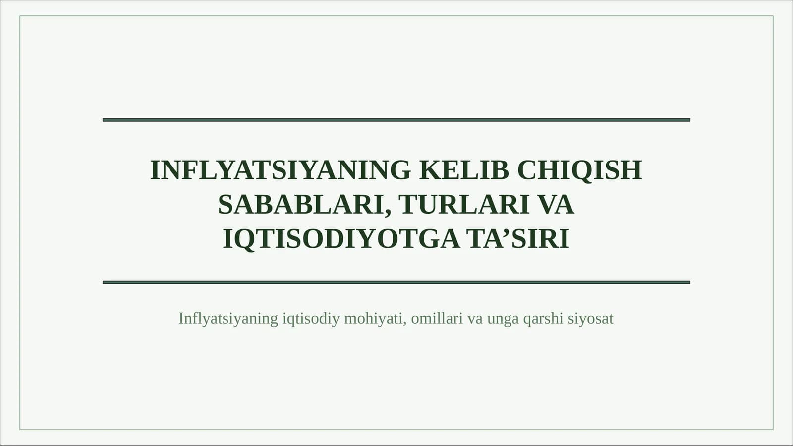INFLYATSIYANING KELIB CHIQISH SABABLARI, TURLARI VA IQTISODIYOTGA TA’SIRI