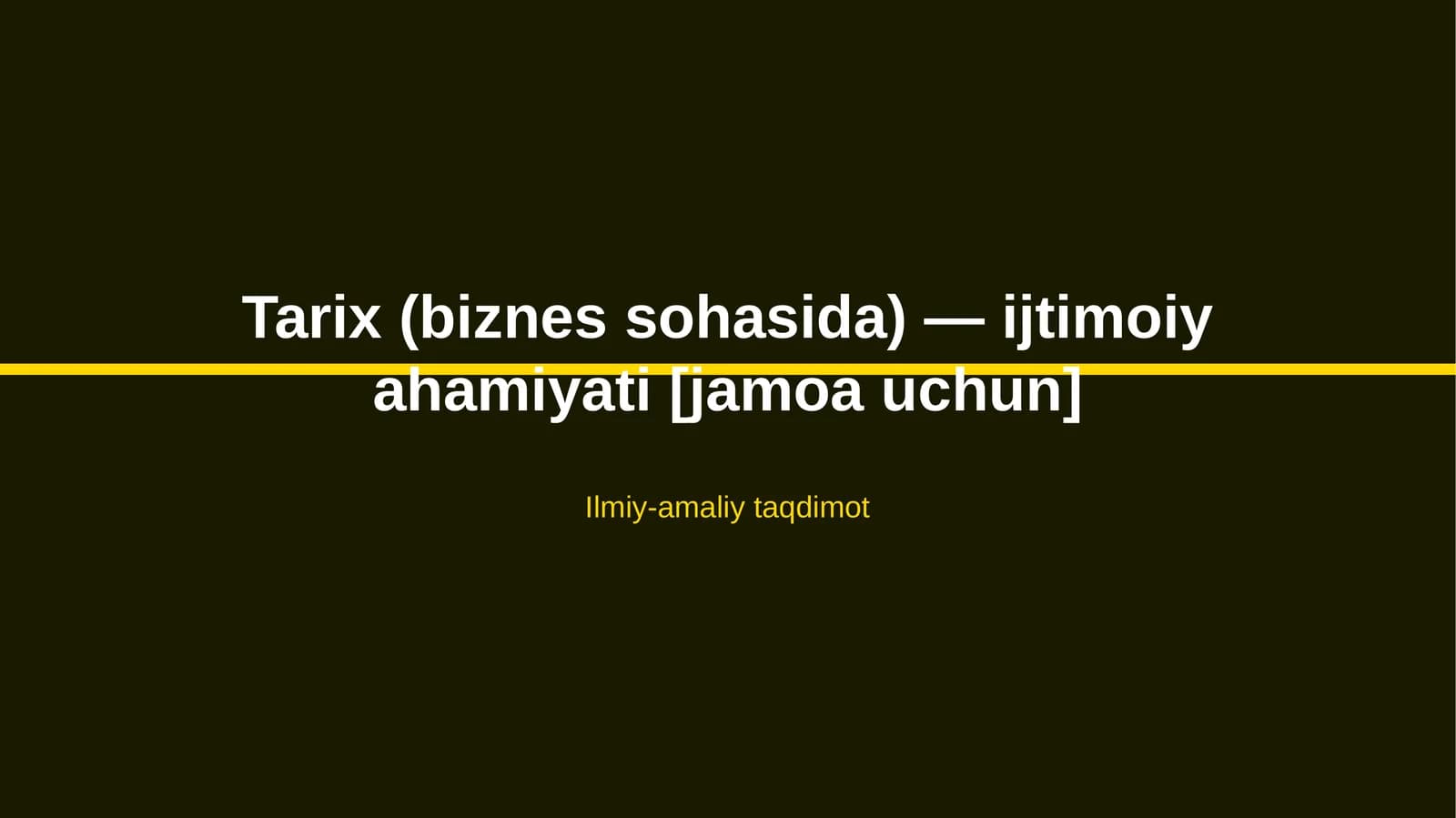 Tarix (biznes sohasida) — ijtimoiy ahamiyati [jamoa uchun]