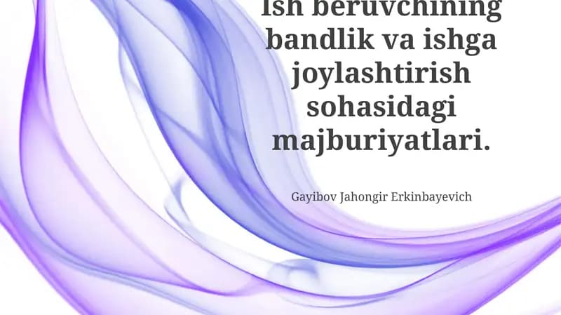Ish beruvchining bandlik va ishga joylashtirish sohasidagi majburiyatlari