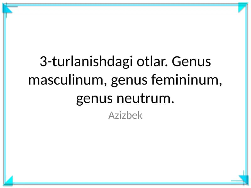 3-turlanishdagi otlar. Genus masculinum, genus femininum, genus neutrum