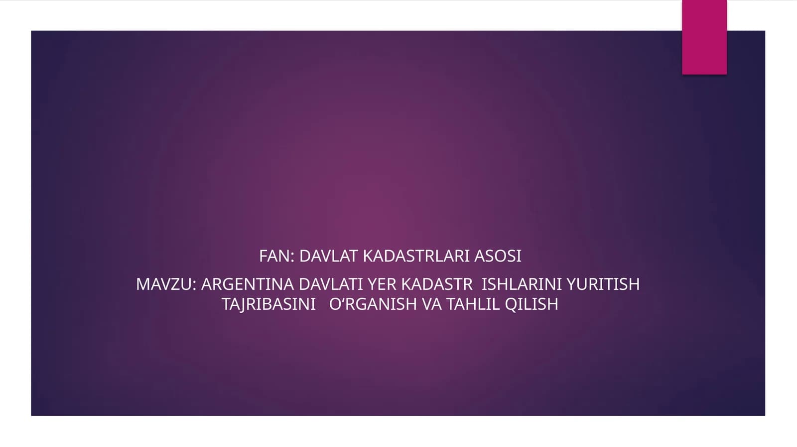 ARGENTINA DAVLATI yer KADASTR  ISHLARINI YURITISH  TAJRIBASINI   O‘RGANISH VA TAHLIL QILISH