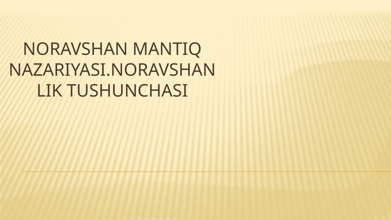 NORAVSHAN MANTIQ NAZARIYASI.NORAVSHANLIK TUSHUNCHASI