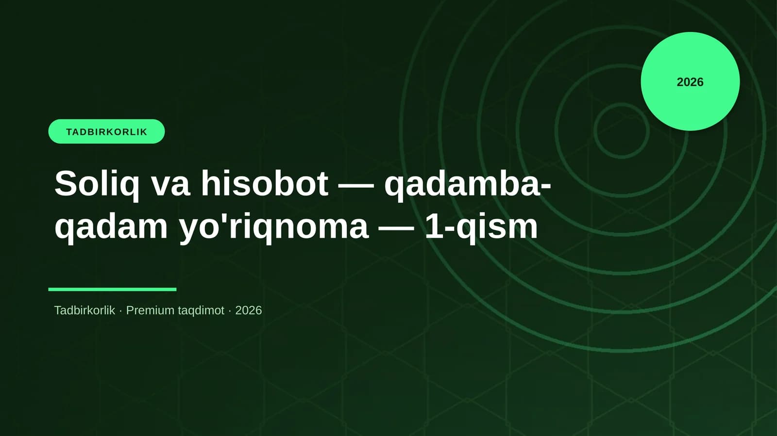 Soliq va hisobot — qadamba-qadam yo'riqnoma — 1-qism