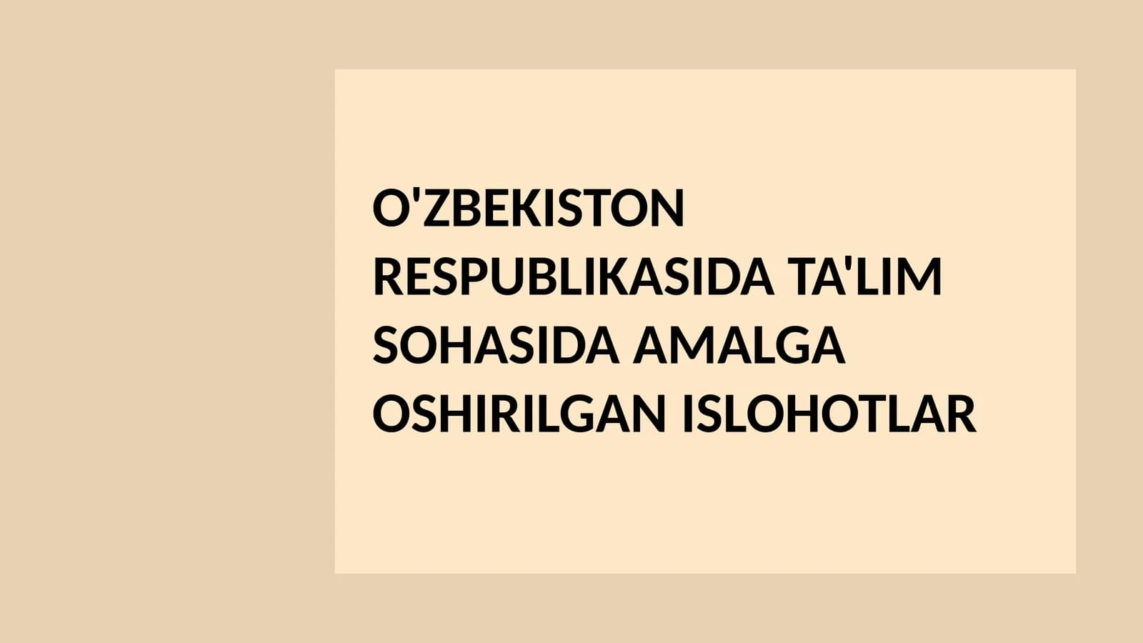 O'ZBEKISTON RESPUBLIKASIDA TA'LIM SOHASIDA AMALGA OSHIRILGAN ISLOHOTLAR.