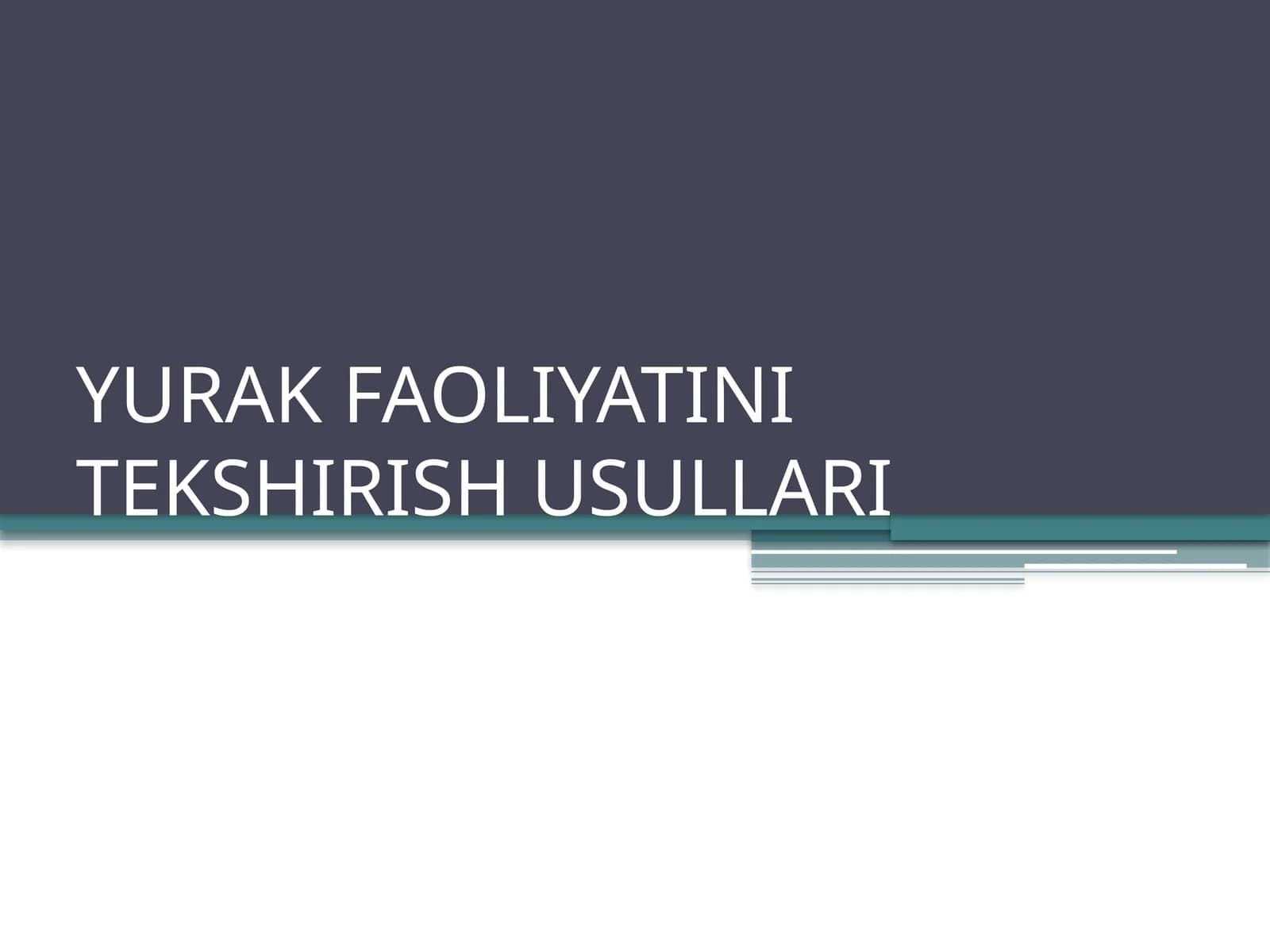 YURAK FAOLIYATINI TEKSHIRISH USULLARI