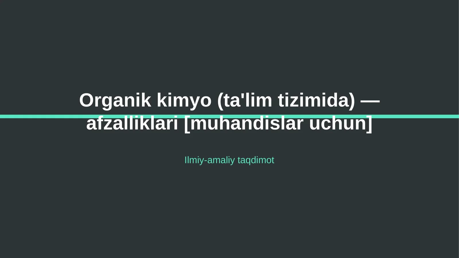 Organik kimyo (ta'lim tizimida) — afzalliklari [muhandislar uchun]