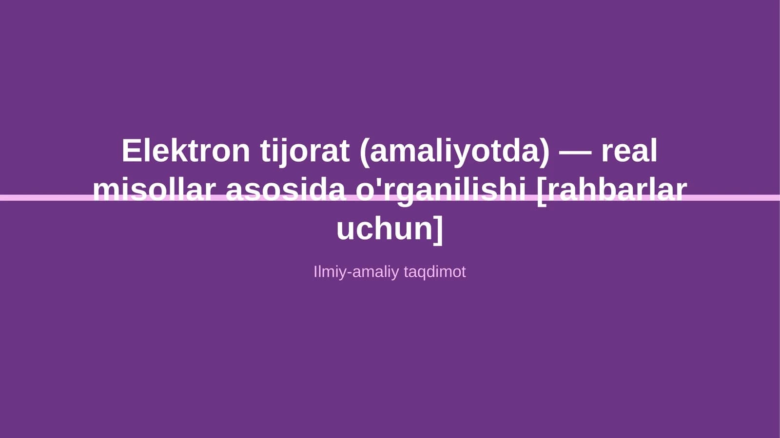 Elektron tijorat (amaliyotda) — real misollar asosida o'rganilishi [rahbarlar uchun]