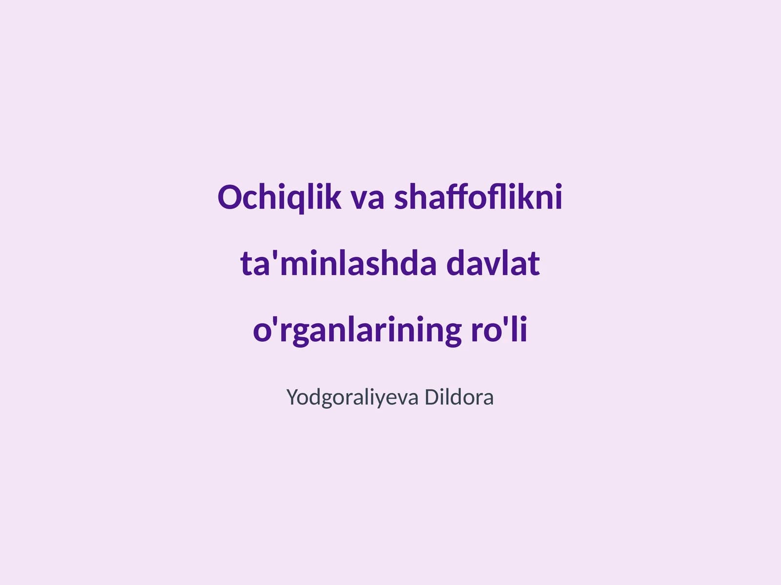 Ochiqlik va shaffoflikni ta'minlashda davlat o'rganlarining ro'li