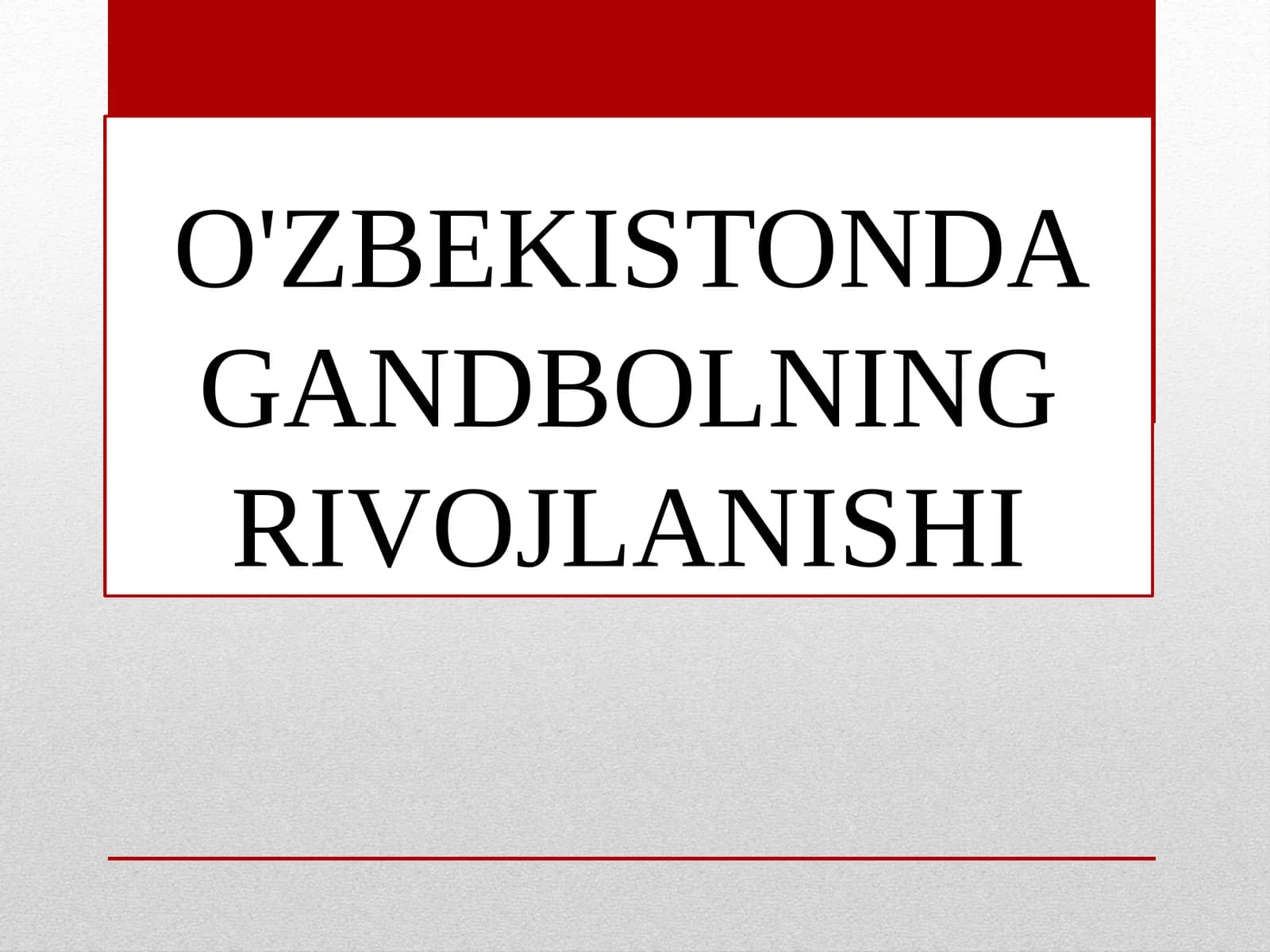 O'ZBEKISTONDA GANDBOLNING RIVOJLANISHI