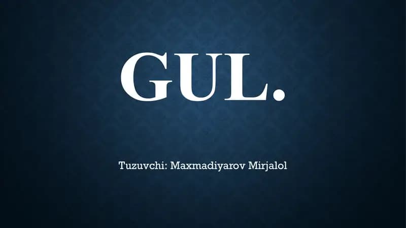 GUL – O‘SIMLIKLARNING GENERATIV KO‘PAYISH ORGANI