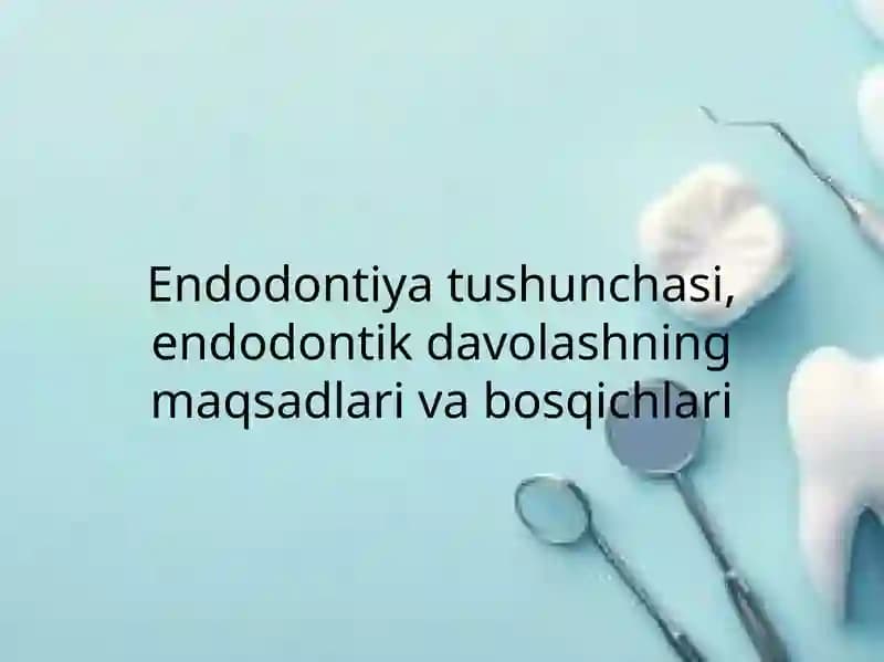 Endodontiya tushunchasi va davolash usullari