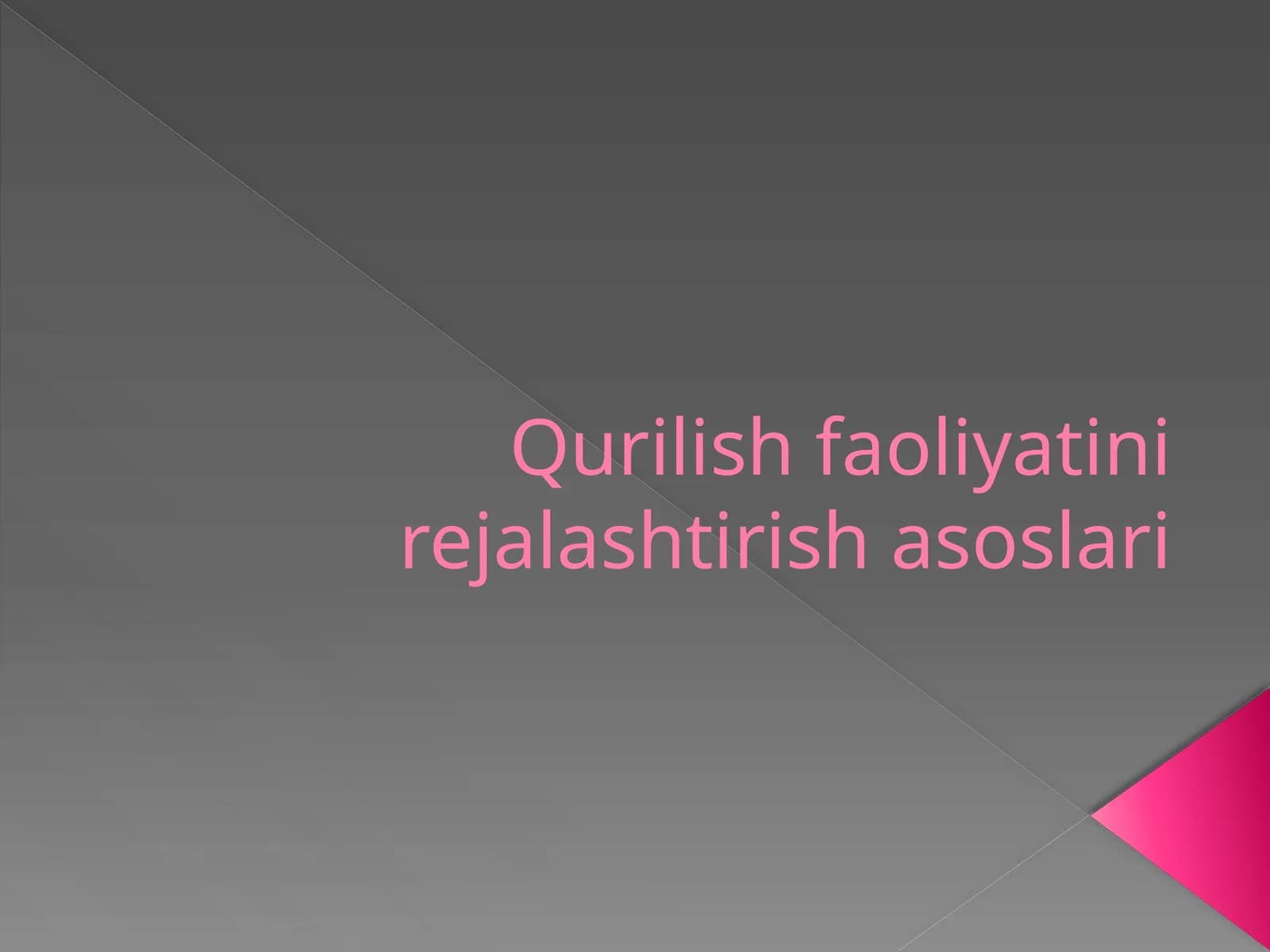 Qurilish faoliyatini rejalashtirish asoslari