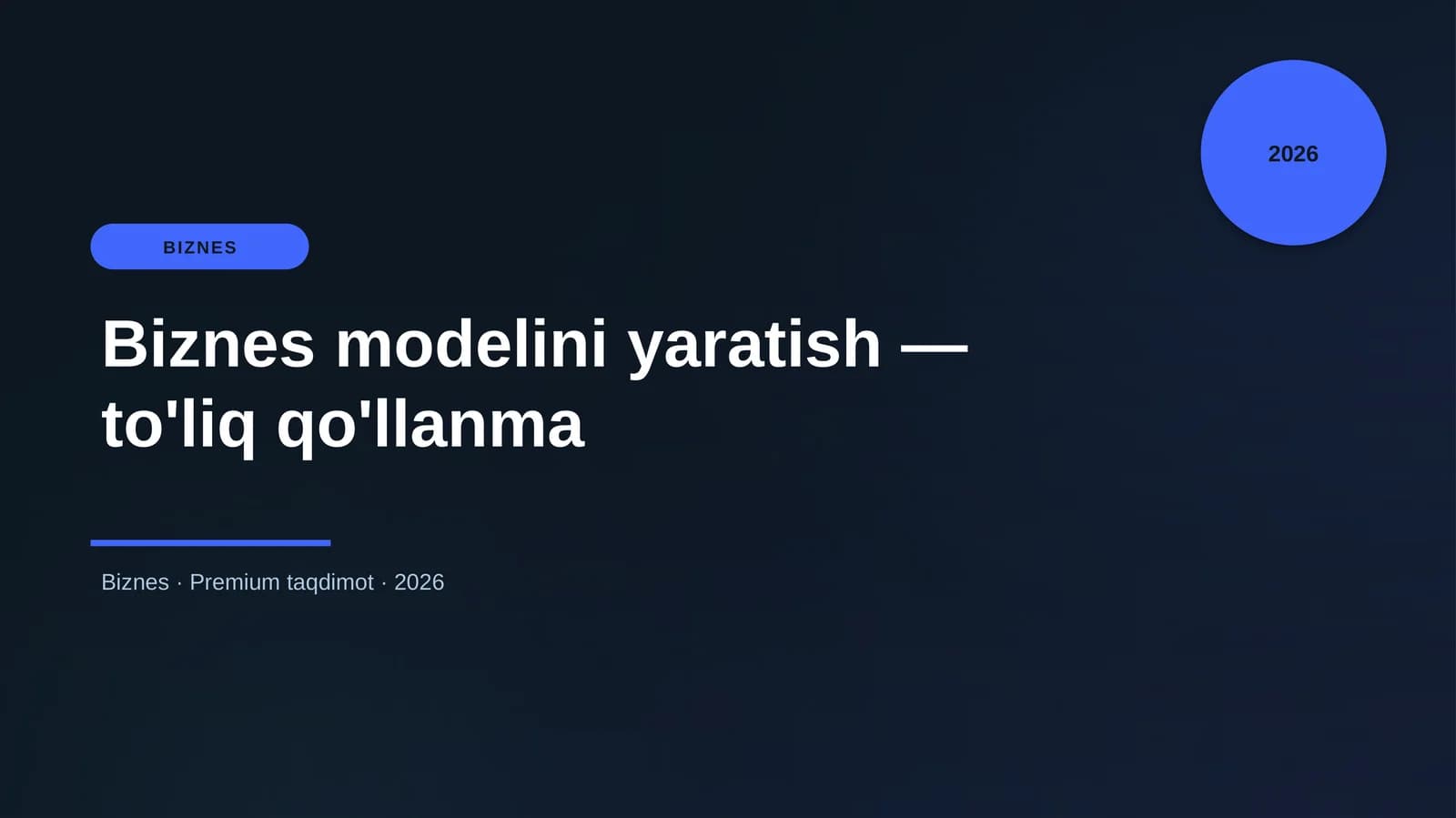 Biznes modelini yaratish — to'liq qo'llanma