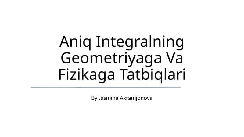 Aniq Integralning Geometriyaga Va Fizikaga Tatbiqlari