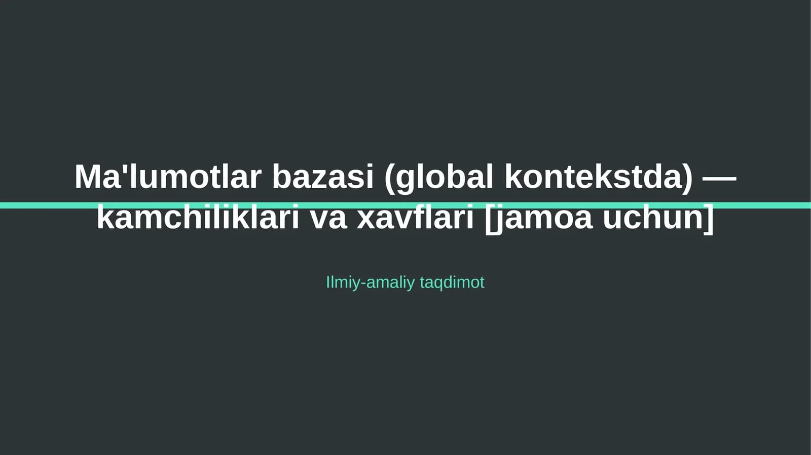 Ma'lumotlar bazasi (global kontekstda) — kamchiliklari va xavflari [jamoa uchun]