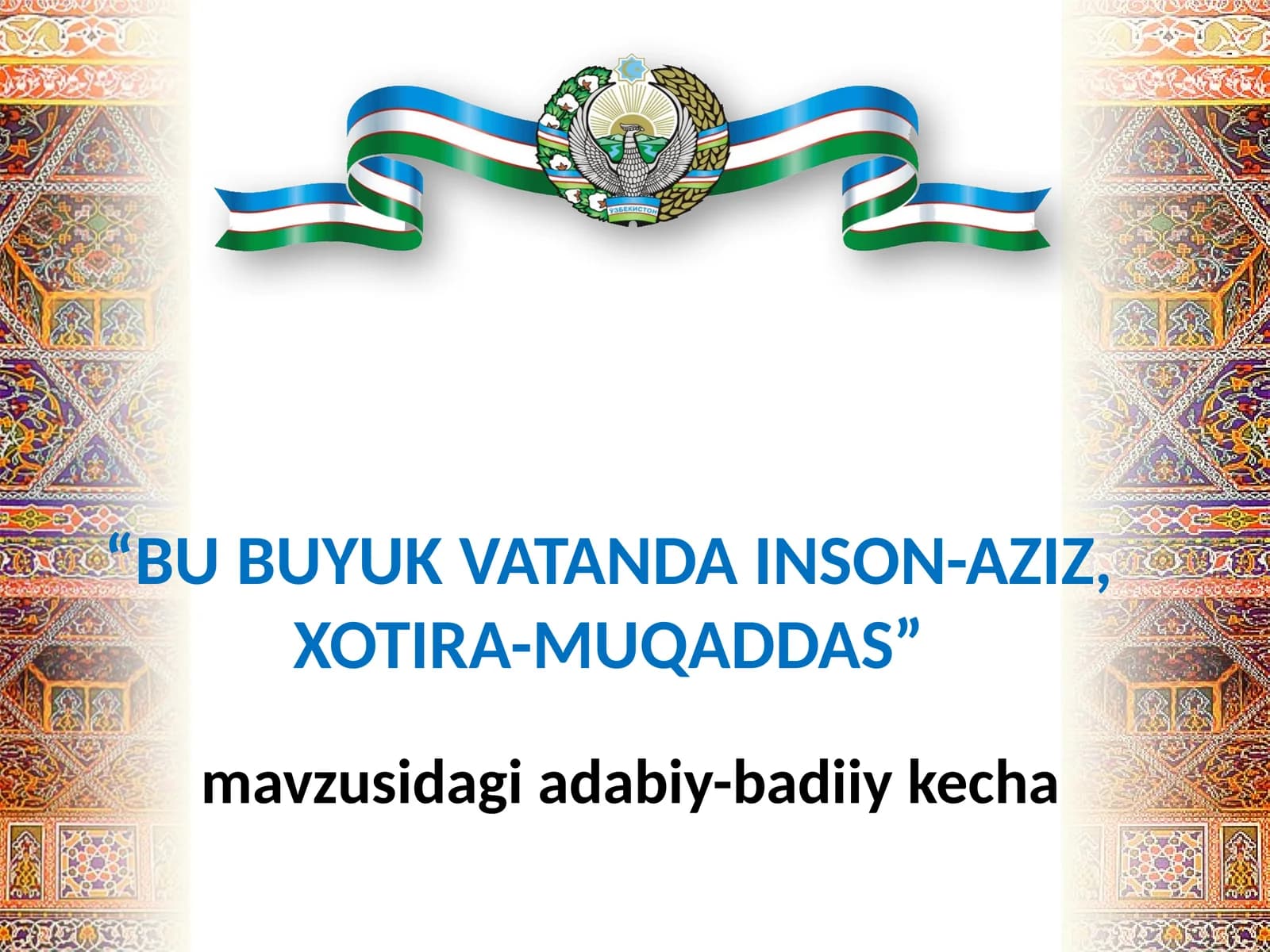 BU BUYUK VATANDA INSON-AZIZ, XOTIRA-MUQADDAS