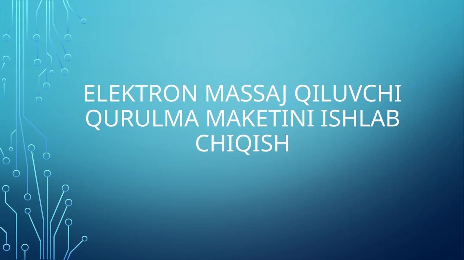ELEKTRON MASSAJ QILUVCHI QURILMAMAKETINI ISHLAB CHIQISH