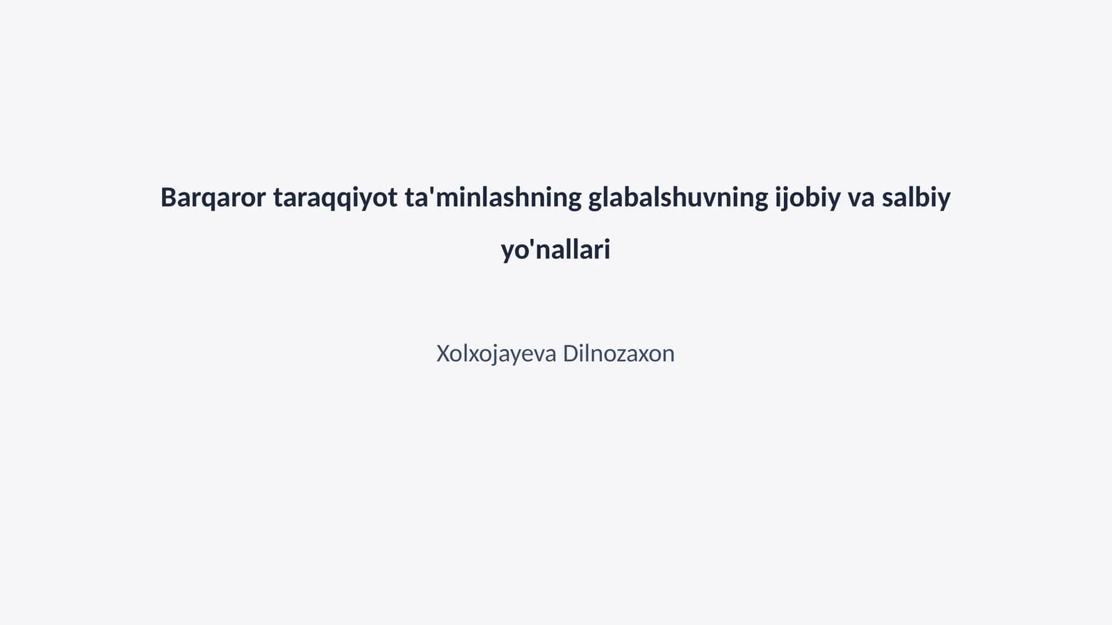 Barqaror taraqqiyot ta'minlashning glabalshuvning ijobiy va salbiy yo'nallari