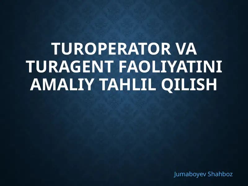 Turoperator va Turagent faoliyatini amaliy tahlil qilish