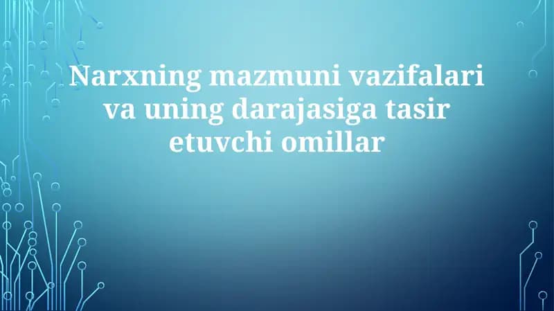 Narxning mazmuni, vazifalari va uning darajasi g'atasiretuvchi omillar