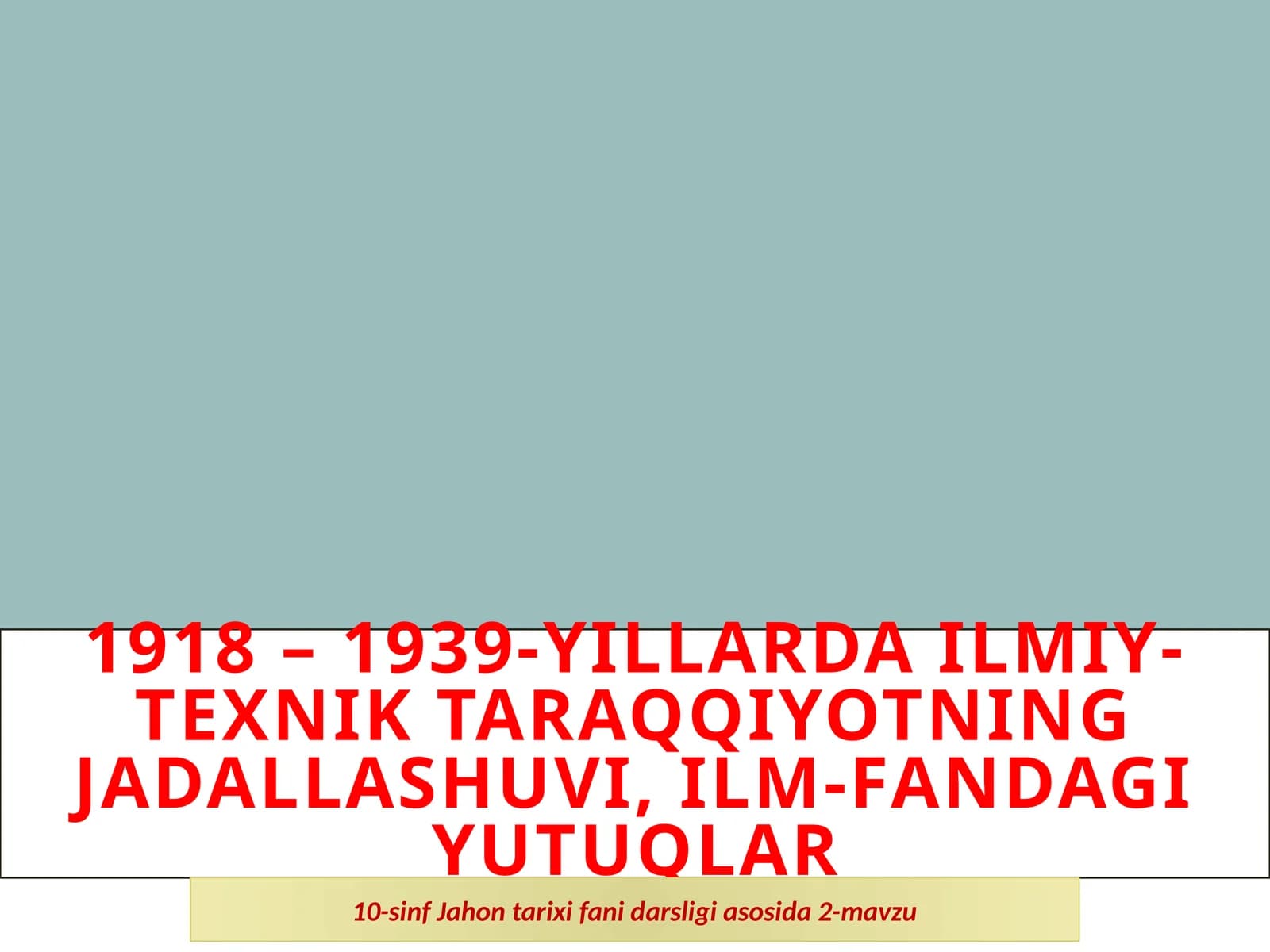 1918 – 1939-Yillardailmiy-texnik taraqqiyotning jadallashuvi, ilm-fandagi yutuqlar