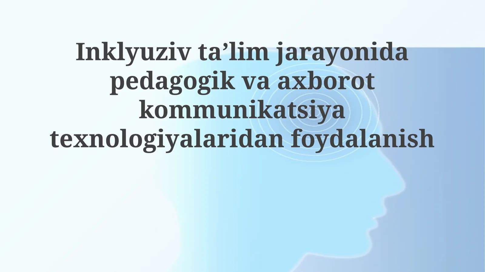 Inklyuziv ta'lim jarayonida pedagogik va axborot kommunikatsiya texnologiyalaridan foydalanish