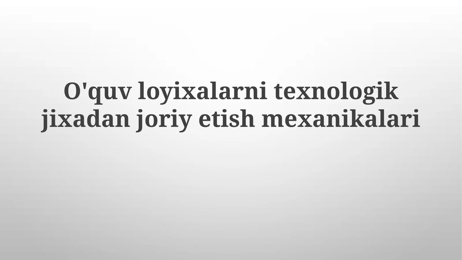 O'quv loyixalarni texnologik jixadan joriy etish mexaniklari