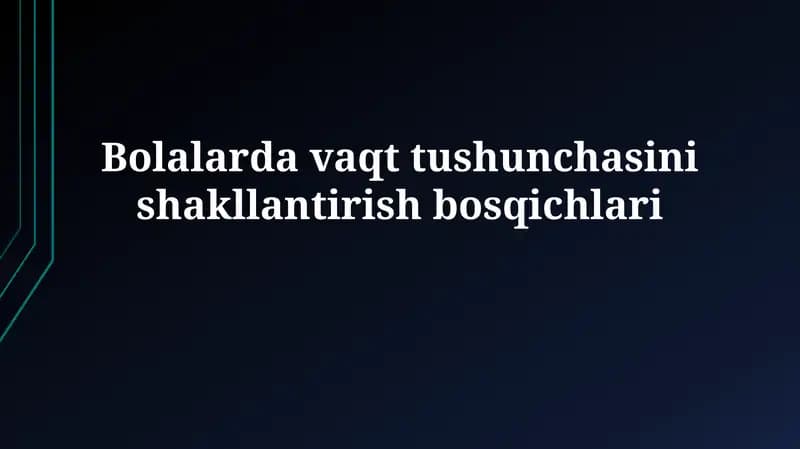 Bolalarda vaqt tushunchasinishakllantirishbosqichlari