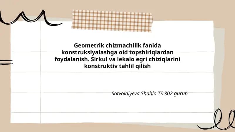 Geometrik chizmachilik fanida konstruksiyalashga oid topshiriqlardan foydalanish. Sirkul va lekalo egri chiziqlarini konstruktiv tahlil qilish
