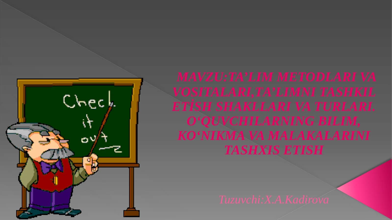 TA’LIM METODLARI VA VOSITALARI,TA’LIMNI TASHKIL ETİSH SHAKLLARI VA TURLARI.O‘QUVCHILARNING BILIM, KO‘NIKMA VA MALAKALARINI TASHXIS ETISH