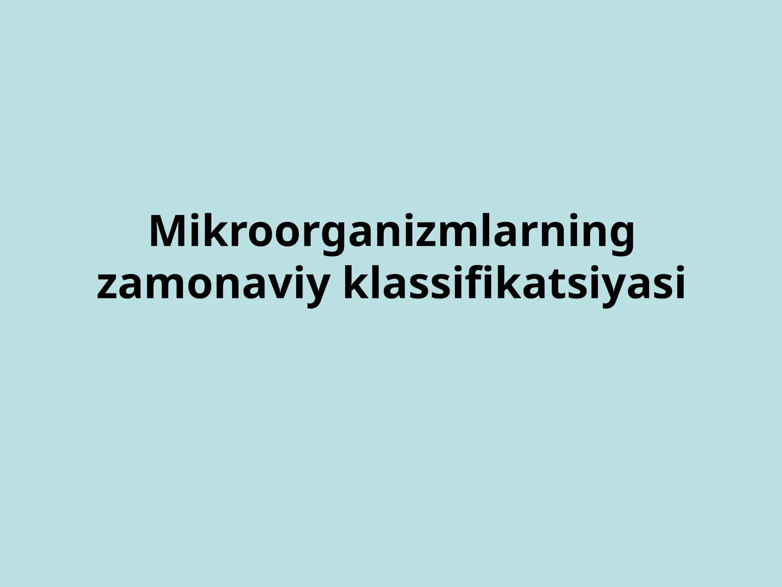 Mikroorganizmlarning zamonaviy klassifikatsiyasi