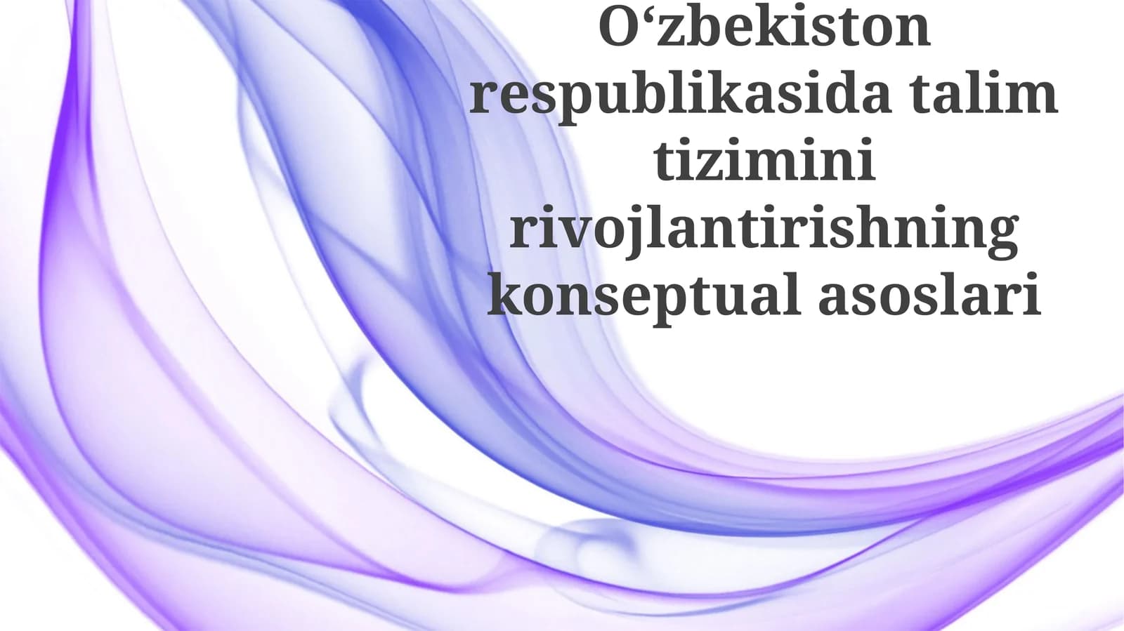 O'zbekiston Respublikasida ta'lim tizimini rivojlantirishning kontseptual asoslari