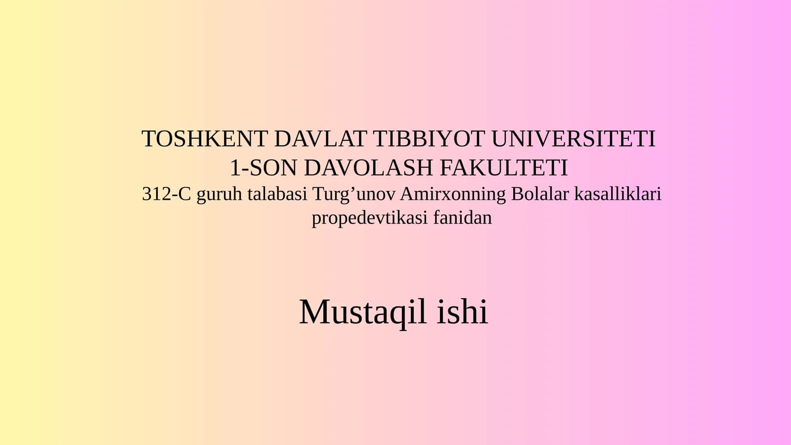 312-C Guruh talabasi Turg'unov Amirxonning Bolalarkasalliklari propedevtika sifanidan Mustaqilishi