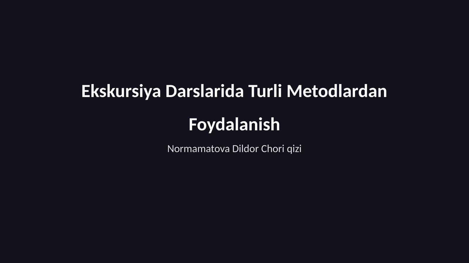Ekskursiya Darslarida Turli Metodlardan Foydalanish