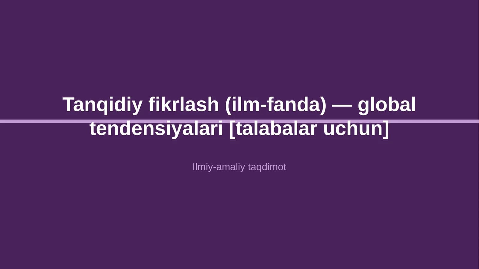 Tanqidiy fikrlash (ilm-fanda) — global tendensiyalari [talabalar uchun]